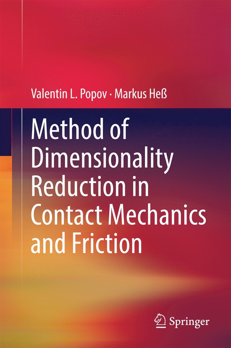 Valentin L. Popov, Markus Heß - Method of Dimensionality Reduction in Contact Mechanics and Friction, Inbunden