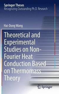 bokomslag Theoretical and Experimental Studies on Non-Fourier Heat Conduction Based on Thermomass Theory