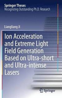 bokomslag Ion acceleration and extreme light field generation based on ultra-short and ultra-intense lasers