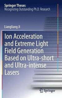 bokomslag Ion acceleration and extreme light field generation based on ultra-short and ultraintense lasers