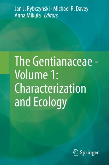 Jan J. Rybczyński, Michael R. Davey, Anna Mikuła - Gentianaceae - Volume 1: Characterization and Ecology, Inbunden