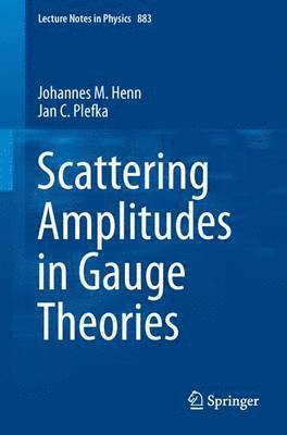 Johannes M. Henn, Jan C. Plefka - Scattering Amplitudes in Gauge Theories, Häftad