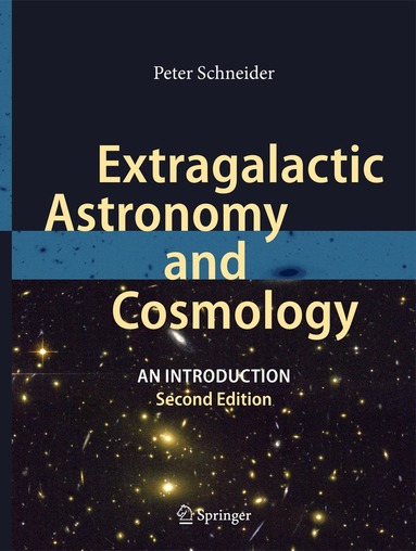Peter Schneider - Extragalactic Astronomy and Cosmology, Inbunden