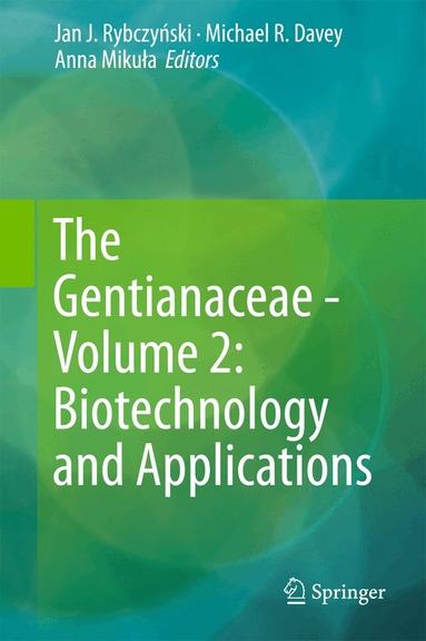 Jan J. Rybczyński, Michael R. Davey, Anna Mikuła - Gentianaceae - Volume 2: Biotechnology and Applications, Inbunden