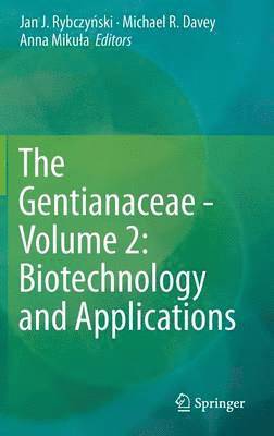 The Gentianaceae - Volume 2: Biotechnology and Applications 1