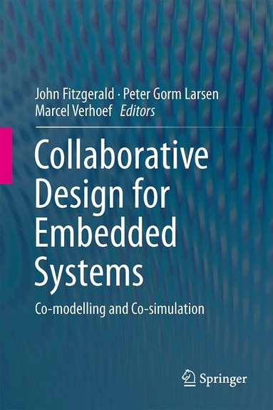 John Fitzgerald, Peter Gorm Larsen, Marcel Verhoef - Collaborative Design for Embedded Systems, Inbunden
