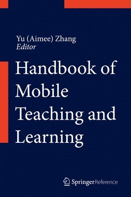 Yu (Aimee) Zhang, Zhang - Handbook of Mobile Teaching and Learning, Inbunden