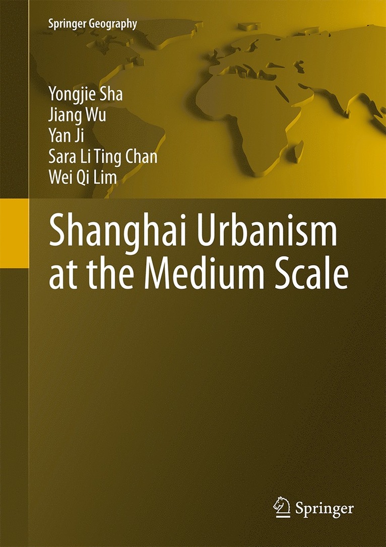 Yongjie Sha, Jiang Wu, Yan Ji, Sara Li Ting Chan, Wei Qi Lim - Shanghai Urbanism at the Medium Scale, Inbunden