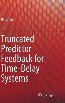 bokomslag Truncated Predictor Feedback for Time-Delay Systems