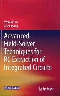 bokomslag Advanced Field-Solver Techniques for RC Extraction of Integrated Circuits