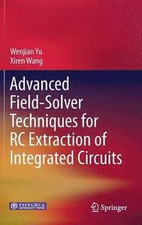 bokomslag Advanced Field-Solver Techniques for RC Extraction of Integrated Circuits