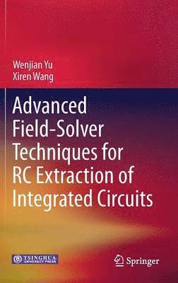 bokomslag Advanced Field-Solver Techniques for RC Extraction of Integrated Circuits