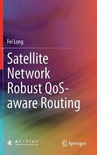 bokomslag Satellite Network Robust QoS-aware Routing
