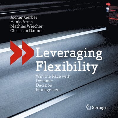 Jochen Gerber, Hanjo Arms, Mathias Wiecher, Christian Danner - Leveraging Flexibility, Inbunden. Tillgänglighet: Lägg i varukorg