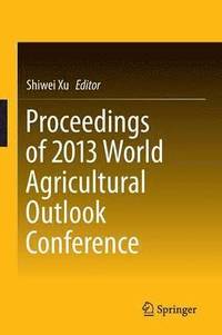 bokomslag Proceedings of 2013 World Agricultural Outlook Conference