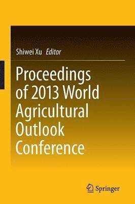 bokomslag Proceedings of 2013 World Agricultural Outlook Conference