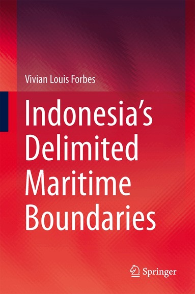 Vivian Louis Forbes - Indonesia’s Delimited Maritime Boundaries, Inbunden