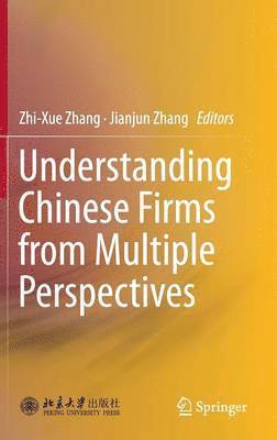 Zhi-Xue Zhang, Jianjun Zhang - Understanding Chinese Firms from Multiple Perspectives, Inbunden