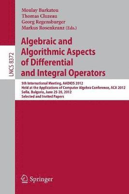 Algebraic and Algorithmic Aspects of Differential and Integral Operators 1