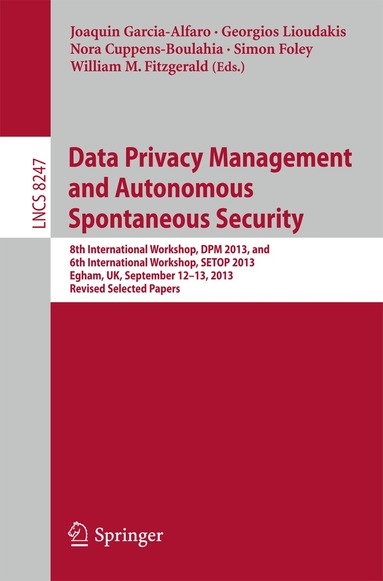 Joaquin Garcia-Alfaro, Georgios Lioudakis, Nora Cuppens-Boulahia, Simon Foley, William M. Fitzgerald - Data Privacy Management and Autonomous Spontaneous Security, Häftad