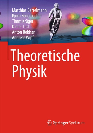 Matthias Bartelmann, Björn Feuerbacher, Timm Krüger, Dieter Lüst, Anton Rebhan, Andreas Wipf - Theoretische Physik, Inbunden