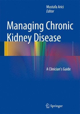 Mustafa Arici - Management of Chronic Kidney Disease, Inbunden