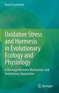 bokomslag Oxidative Stress and Hormesis in Evolutionary Ecology and Physiology