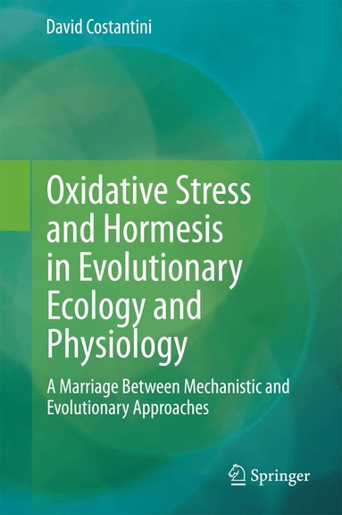 David Costantini - Oxidative Stress and Hormesis in Evolutionary Ecology and Physiology, Inbunden