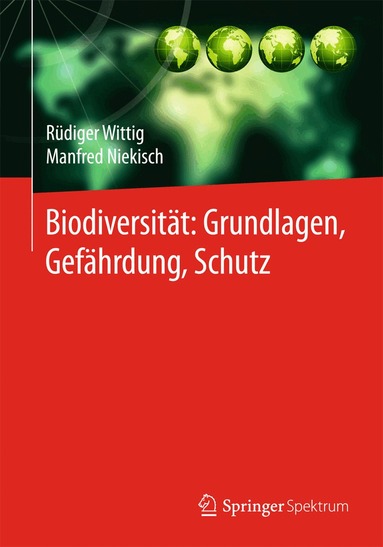 Rüdiger Wittig, Manfred Niekisch - Biodiversität: Grundlagen, Gefährdung, Schutz, Inbunden
