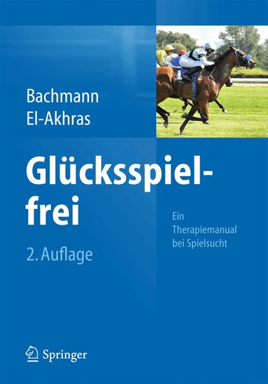 Meinolf Bachmann, Andrada El-Akhras - Glücksspielfrei - Ein Therapiemanual bei Spielsucht, Häftad