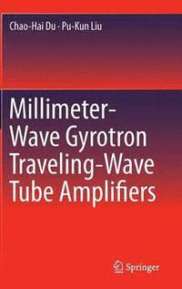 bokomslag Millimeter-Wave Gyrotron Traveling-Wave Tube Amplifiers