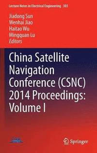 bokomslag China Satellite Navigation Conference (CSNC) 2014 Proceedings: Volume I