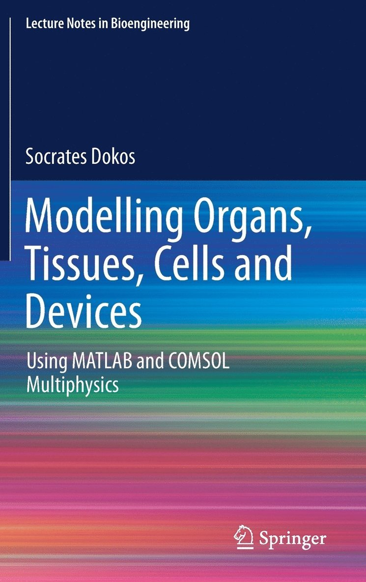 Socrates Dokos - Modelling Organs, Tissues, Cells and Devices, Inbunden