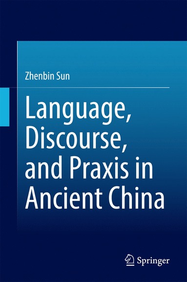 bokomslag Language, Discourse, and Praxis in Ancient China