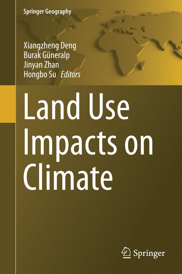 Xiangzheng Deng, Burak Güneralp, Jinyan Zhan, Hongbo Su, Buralk Guneralp - Land Use Impacts on Climate, Inbunden
