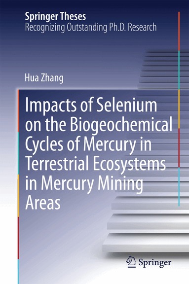 Hua Zhang - Impacts of Selenium on the Biogeochemical Cycles of Mercury in Terrestrial Ecosystems in Mercury Mining Areas, Inbunden