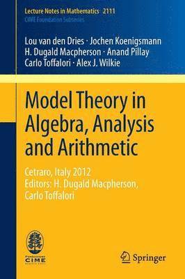 Model Theory in Algebra, Analysis and Arithmetic 1