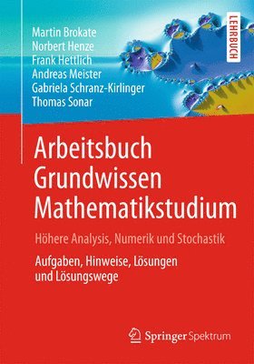 Martin Brokate, Norbert Henze, Frank Hettlich, Andreas Meister, Gabriela Schranz-Kirlinger, Thomas Sonar - Arbeitsbuch Grundwissen Mathematikstudium - Höhere Analysis, Numerik und Stochastik, Häftad