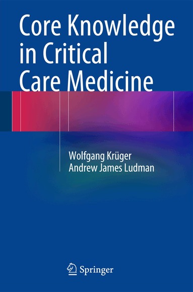 Wolfgang Krüger, Andrew James Ludman - Core Knowledge in Critical Care Medicine, Inbunden