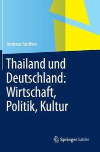 bokomslag Thailand und Deutschland: Wirtschaft, Politik, Kultur