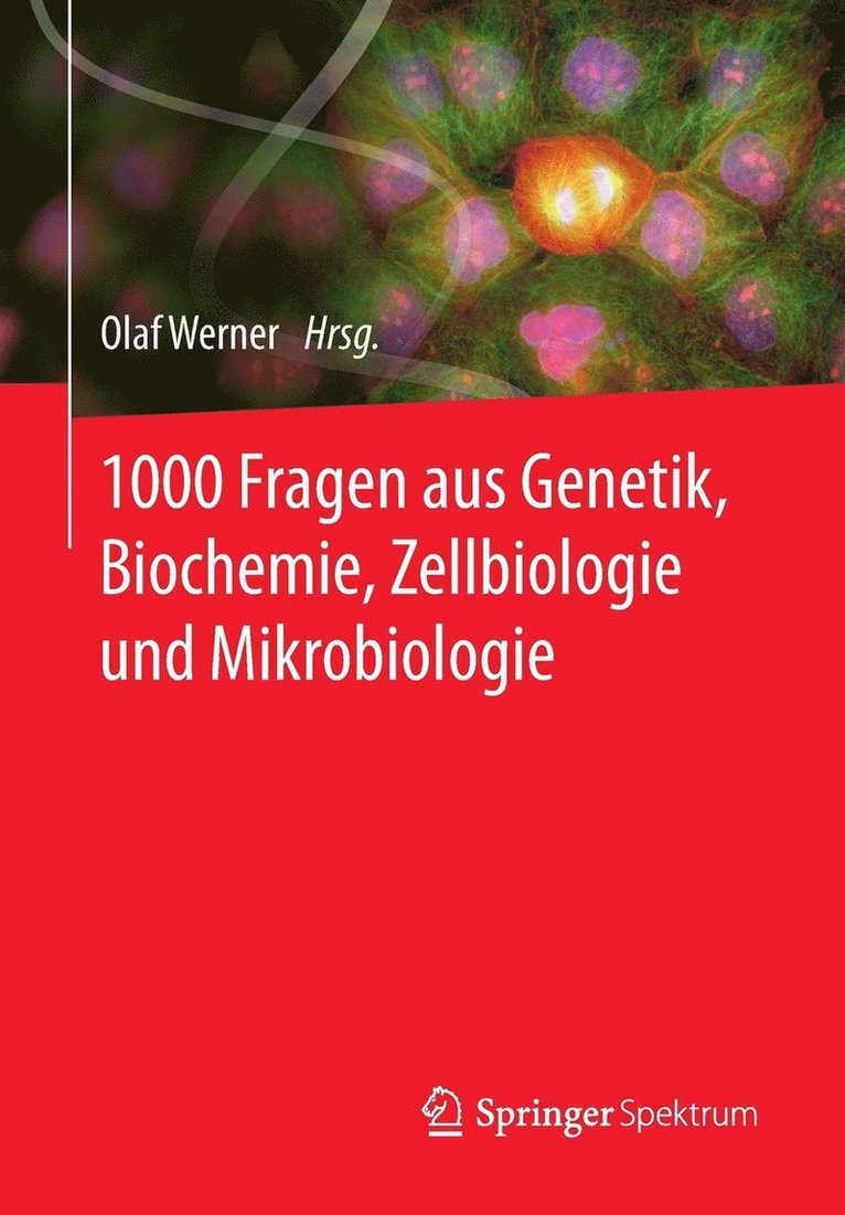 1000 Fragen aus Genetik, Biochemie, Zellbiologie und Mikrobiologie 1