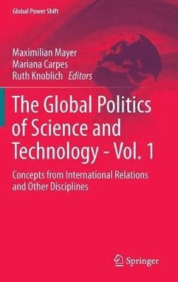 bokomslag The Global Politics of Science and Technology - Vol. 1