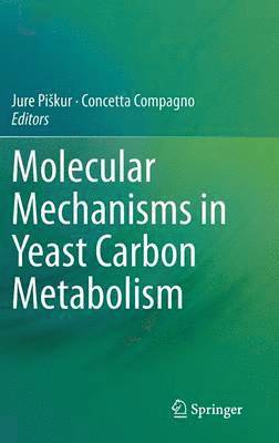 Molecular Mechanisms in Yeast Carbon Metabolism 1