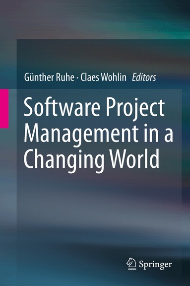 Günther Ruhe, Claes Wohlin - Software Project Management in a Changing World, Inbunden