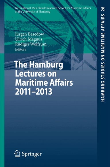 Jürgen Basedow, Ulrich Magnus, Rüdiger Wolfrum - Hamburg Lectures on Maritime Affairs 2011-2013, Häftad