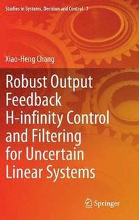 bokomslag Robust Output Feedback H-infinity Control and Filtering for Uncertain Linear Systems