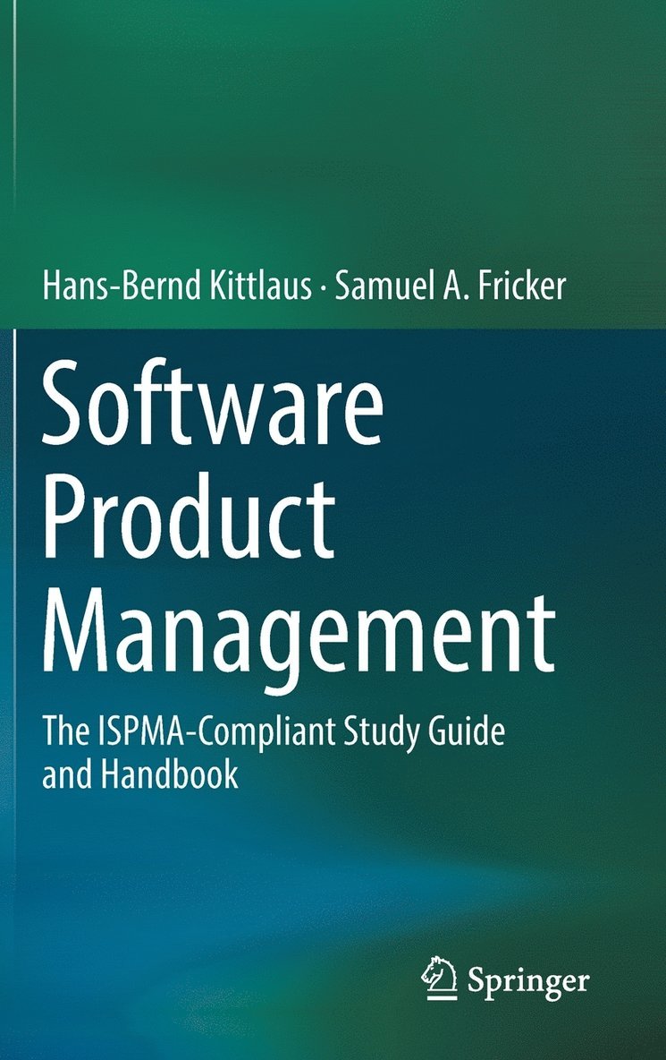 Hans-Bernd Kittlaus, Samuel A. Fricker - Software Product Management: The ISPMA-Compliant Study Guide and Handbook, Inbunden