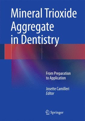 Josette Camilleri - Mineral Trioxide Aggregate in Dentistry, Inbunden