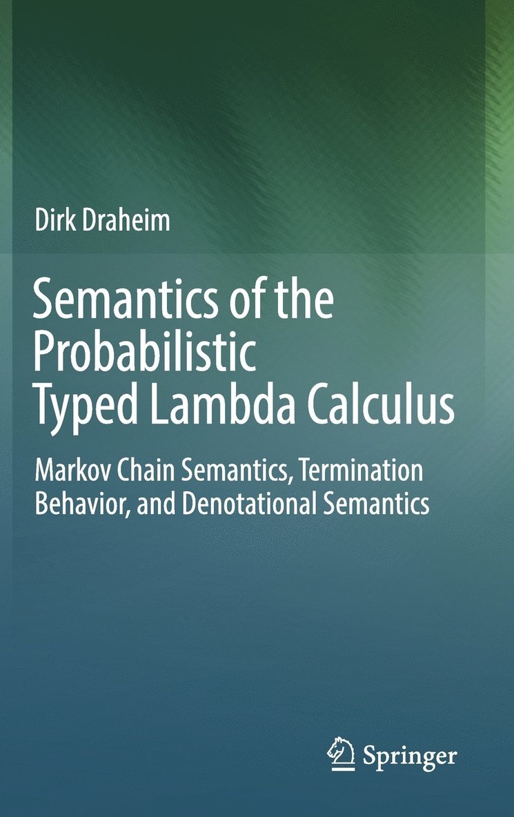 Dirk Draheim - Semantics of the Probabilistic Typed Lambda Calculus, Inbunden