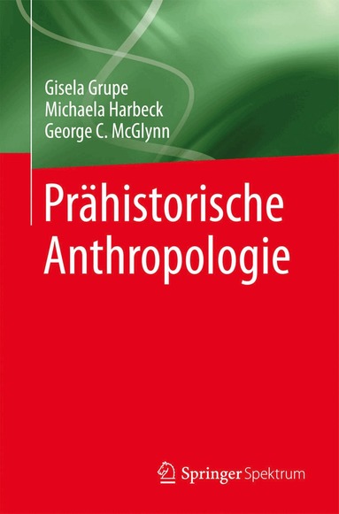 Gisela Grupe, Michaela Harbeck, George C. McGlynn - Prähistorische Anthropologie, Häftad